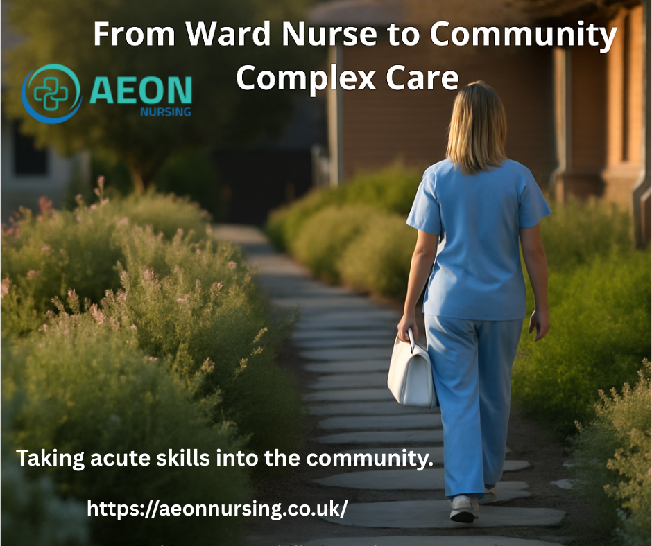 From Ward Nurse to Community Complex Care: Why I Switched