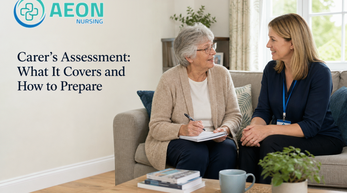 Carer’s Assessment: What It Covers and How to Prepare