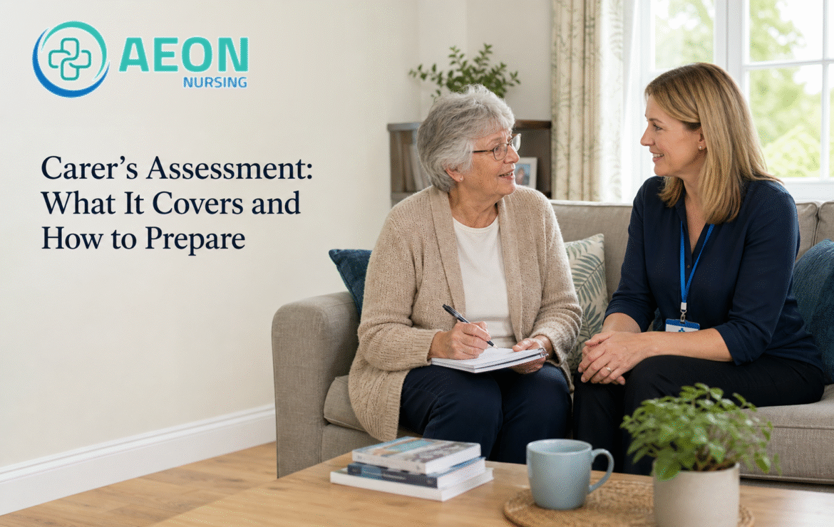 Carer’s Assessment: What It Covers and How to Prepare