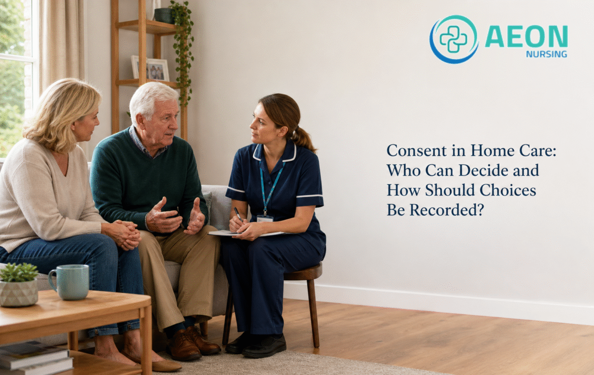 Consent in Home Care: Who Can Decide and How Should Choices Be Recorded?
