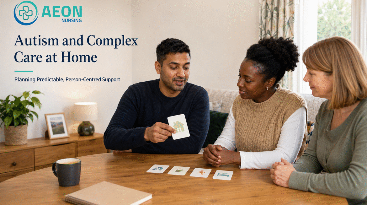 Autism and Complex Care at Home: Planning Predictable, Person-Centred Support