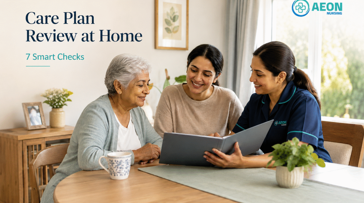 Care Plan Review at Home: 7 Smart Checks