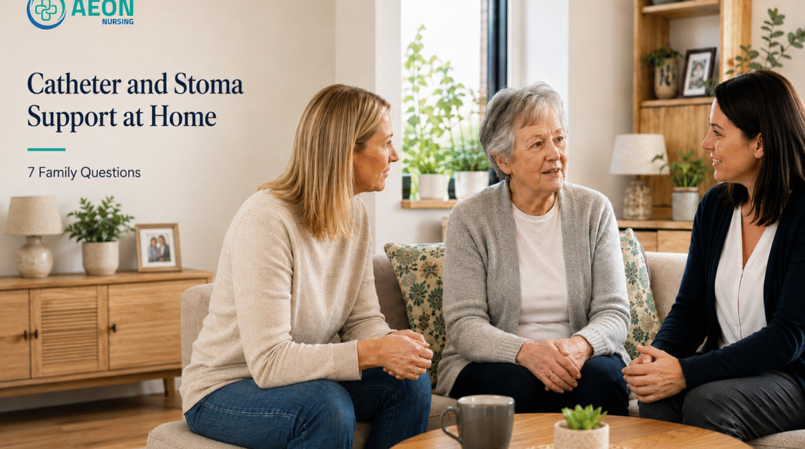 Catheter and Stoma Support at Home: 7 Family Questions