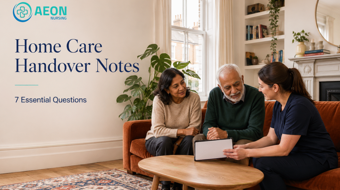 Home Care Handover Notes: 7 Essential Questions
